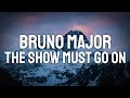 Bruno Major - The Show Must Go On (Lyric Video)