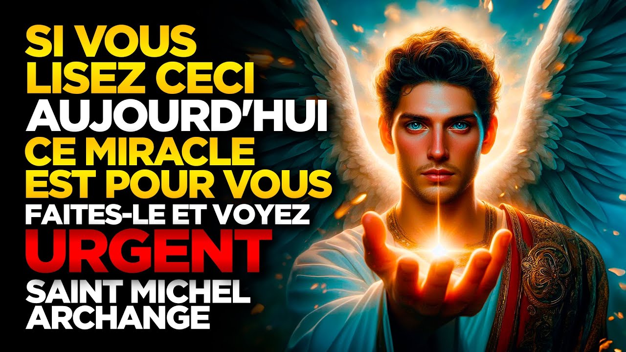 SAINT MICHEL ARCHANGE | SI VOUS LISEZ CECI AUJOURD'HUI, CE MIRACLE EST POUR VOUS