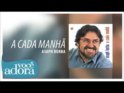 Asaph Borba - A Cada Manhã (A Cada Manhã) [Áudio Oficial]