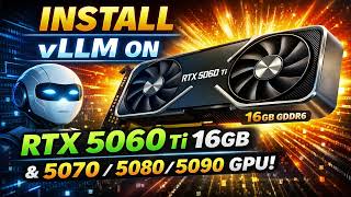 Install vLLM on RTX 5060 Ti (16GB) & RTX 5070 / 5080 / 5090 GPUs | Complete Guide