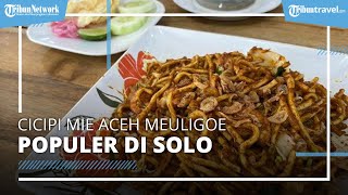 Cicipi Mie Aceh Meuligoe yang Menggoyang Lidah, Rekomendasi Kuliner Mi Pedas di Kota Solo