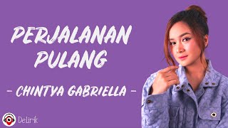 Download lagu Perjalanan Pulang - Chintya Gabriella (Lirik Lagu) mp3 Download lagu Perjalanan Pulang - Chintya Gabriella (Lirik Lagu) mp3