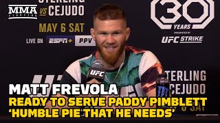 Matt Frevola Ready to Serve Paddy Pimblett ‘Humble Pie That He Needs’ | UFC 288 | MMA Fighting