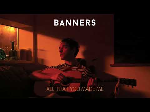 BANNERS - All That You Made Me (Official Visualizer)