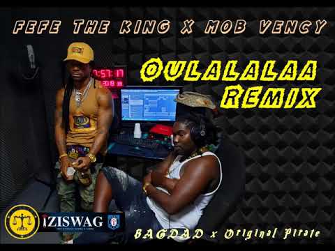 FEFE THE KING X ORIGINAL PIRATES  (Mob Vency)- Oulalalaa Remix
