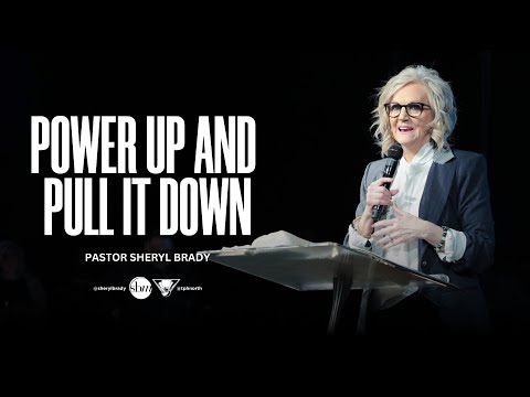 Power Up and Pull It Down | Pastor Sheryl Brady