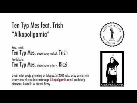 06. Ten Typ Mes - Alkopoligamia feat. Trish - Zamach na przeciętność CD2