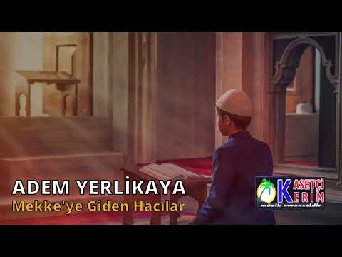 Adem Yerlikaya - Mekke'ye Giden Hacılar