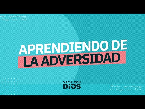 VayaconDiosEp. 944 - Aprendiendo de la adversidad