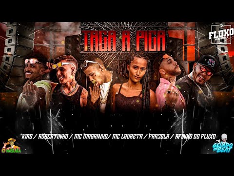 AFINHO DO FLUXO, KIRO, FRAJOLA E ROBERTINHO FEAT. MC MAGRINHO E MC LAURETA - TACA PlCA - BREGA FUNK