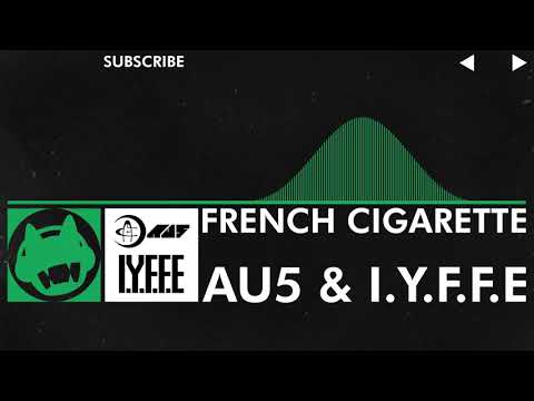 [Moombahcore] - Au5 & I.Y.F.F.E - French Cigarette
