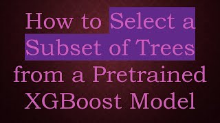 Download the video "How to Select a Subset of Trees from a Pretrained XGBoost Model"