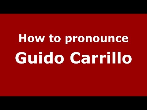 How to pronounce Guido Carrillo (Spanish/Argentina) - PronounceNames.com
