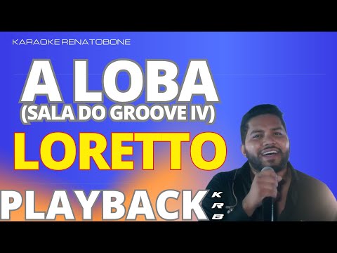 A LOBA - LORETTO- SALA DO GROOVE IV - PLAYBACK DEMONSTRAÇÃO