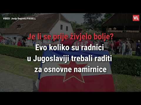 Živjelo li se prije bolje? Evo koliko su radnici u Jugoslaviji trebali raditi za osnovne namirnice