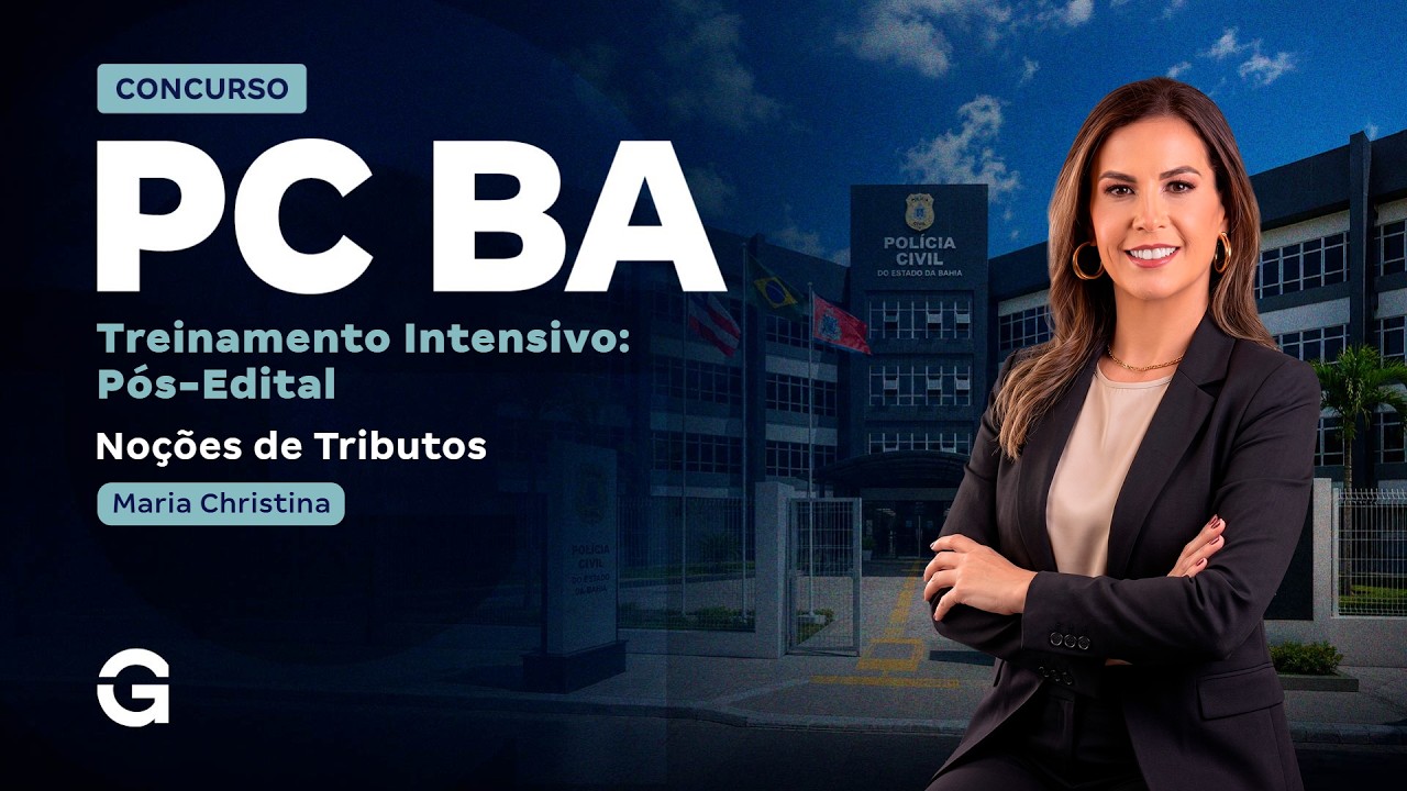 Treinamento Intensivo PC BA - Investigador | Noções de Tributos com Maria Christina Barreiros