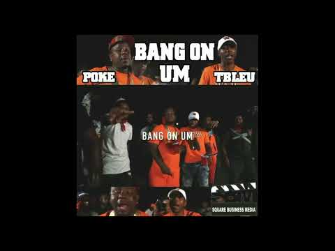 Poke Ft. TBleu - Bang On Um (Prod by. Raydaroadrunna)
