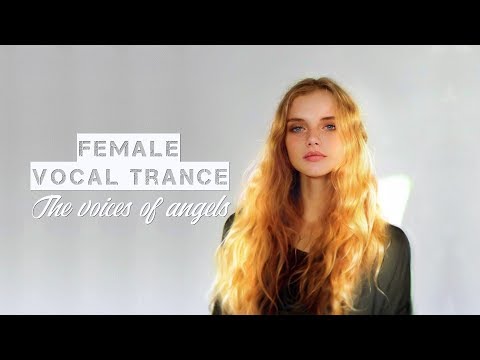 Female Vocal Trance | The Voices Of Angels #9