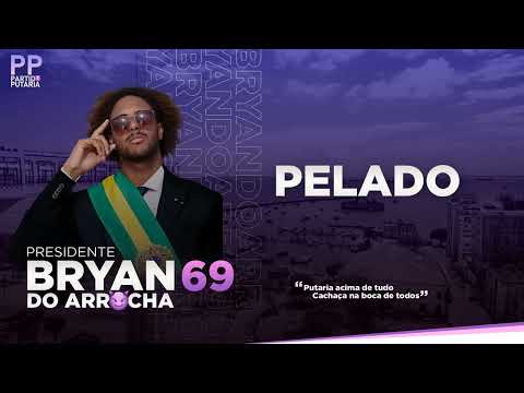 Bryan do Arrocha - Pelado #PresidenteDaPutaria