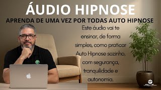 🟢ÁUDIO HIPNOSE - Aprenda Auto Hipnose de Uma Vez Por Todas - Milton Alencar.