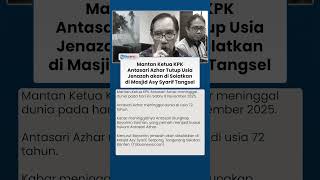 Eks Ketua KPK Antasari Azhar Meninggal Dunia, Jenazah akan Disalatkan di Masjid Asy Syarif