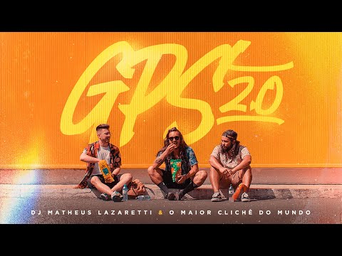 DJ Matheus Lazaretti, O Maior Clichê do Mundo - GPS 2.0 (Videoclipe Oficial)