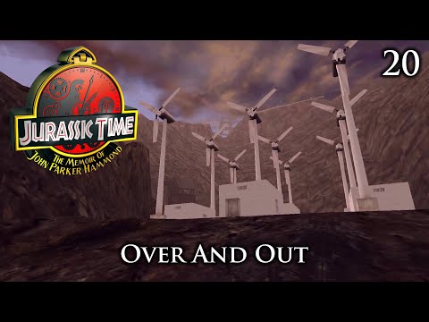 Jurassic Time's Hammond Memoir: 20 - Over And Out