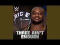 Three Ain T Enough Big E