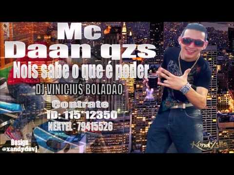Mc Daan QzS - Nois Sabe o que é Poder (( Dj Vinicius Boladão ))