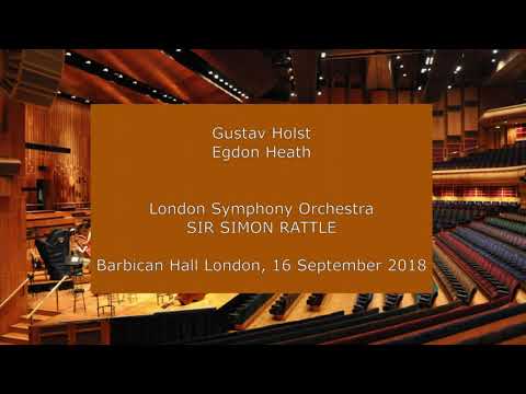 Gustav Holst - Egdon Heath: Sir Simon Rattle conducting the LSO at the Barbican in 2018