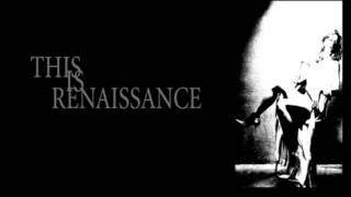 This Is Renaissance - Goodnight, My Sweet Voyeur/I am the Night, Color me Black