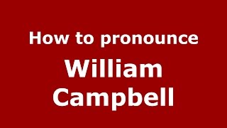 How to pronounce William Campbell