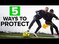 5 ways to never lose the ball - learn football skills
