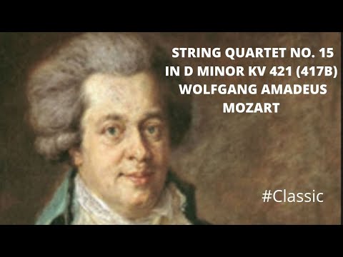 STRING QUARTET NO. 15 IN D MINOR KV 421 (417B) - WOLFGANG AMADEUS MOZART #music #classical