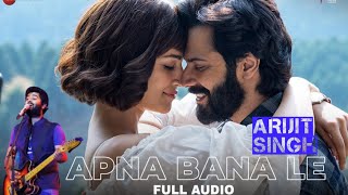 Download lagu Apna bana le piya||apna bana le lyrics hindi||arijit Singh||audio Song|| mp3