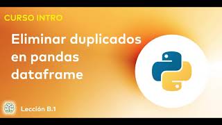 ¿Cómo eliminar columnas y registros duplicados pandas? | Curso Intro Python - Clase B1 | EDVAI