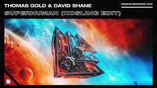 Thomas Gold & David Shane - Superhuman (Kosling Edit)