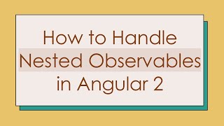 Download the video "How to Handle Nested Observables in Angular 2"