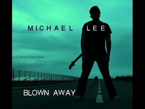 Blown Away - Michael Lee (Studio Video)