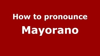 How to pronounce Mayorano