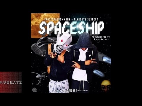 FrostyDaSnowMann ft. AlmightySuspect - Spaceship [Prod. By RadioAktive] [New 2016]