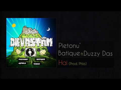 Pietonu si Batique ft. D. - Hai (Prod. Phla)