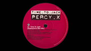 Percy X - Time To Jack (Radioactive Man Mix)