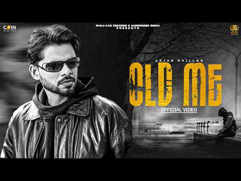 Old Me (Official Music Video) Arjan Dhillon | Latest Punjabi Songs 2024