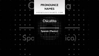How to pronounce Chicaltita