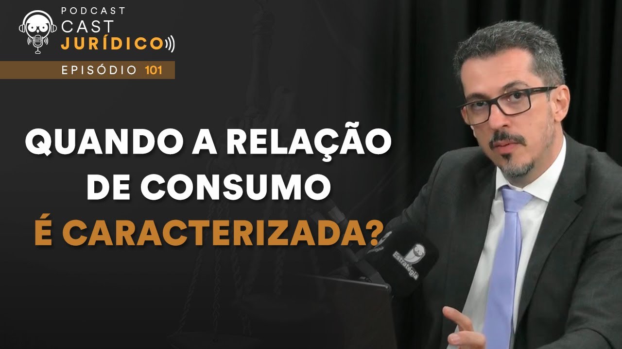 A discussão sobre o âmbito de aplicação da relação de consumo - Cast Jurídico 101