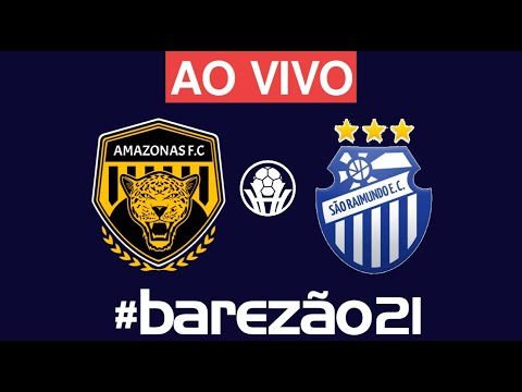 AMAZONAS 1 X 3 SÃO RAIMUNDO - BAREZÃO 2021 /NARRAÇÃO - AO VIVO - QUARTAS DE FINAL - JOGO DE VOLTA
