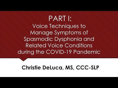 PART I:  Voice Techniques to Manage Symptoms of Spasmodic Dysphonia and Related Voice Conditions