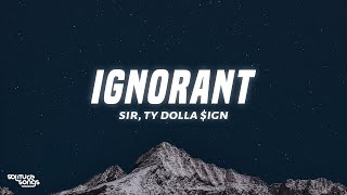 SiR, Ty Dolla $ign - IGNORANT (Lyrics)