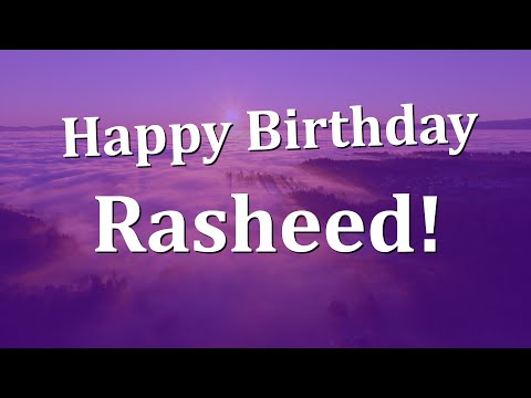 Happy Birthday Rasheed!  Have an Amazing Birthday!